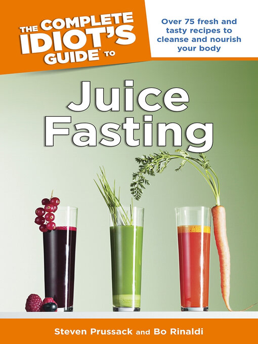 Title details for The Complete Idiot's Guide to Juice Fasting by Bo Rinaldi - Available